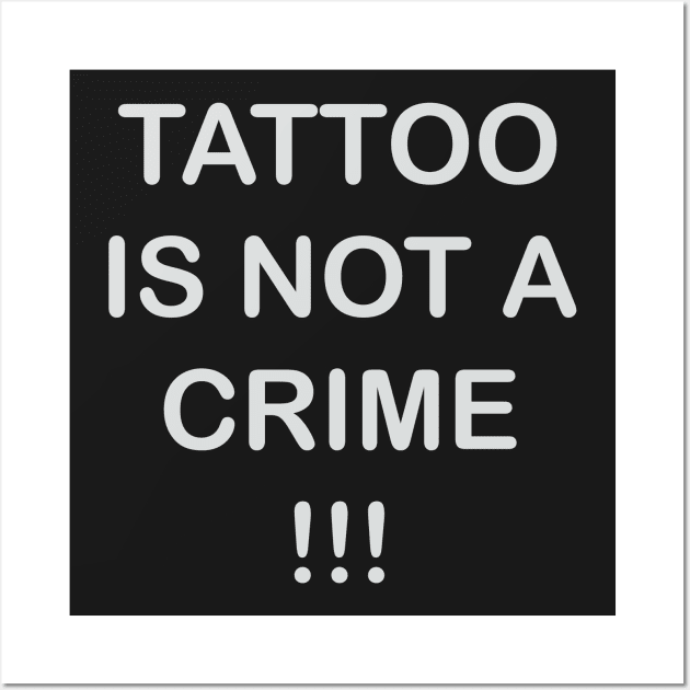tattoo is not a crime Wall Art by nabila